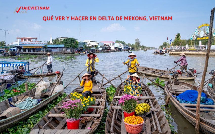 Qué ver y hacer en Delta de Mekong